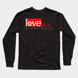 Love is a Great Dane Dog Long Sleeve T-Shirt